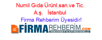 Numil+Gıda+Ürünl.san.ve+Tic.+A.ş.+ +İstanbul Firma+Rehberim+Üyesidir!